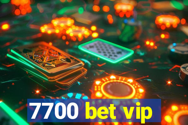 7700 bet vip